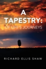 Image for A Tapestry : Of Life&#39;s Journeys