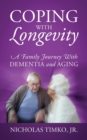 Image for Coping With Longevity : A Family Journey With Dementia and Aging