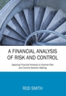 Image for A Financial Analysis of Risk and Control : Applying Financial Analysis to Improve Risk and Control Decision Making