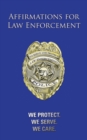 Image for Affirmations for Law Enforcement : We Protect. We Serve. We Care.