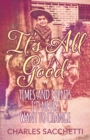 Image for It&#39;s All Good : Times and Events I&#39;d Never Want to Change