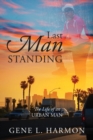 Image for Last Man Standing : The Life of an Urban Man