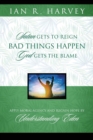 Image for Bad Things Happen : Satan Gets to Reign; God Gets the Blame
