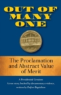 Image for Out of Many One : The Proclamation and Abstract Value of Merit A Presidential Creation True Story, Backed by Documentary Evidence