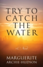 Image for Try to Catch the Water