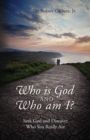 Image for Who is God and Who am I? Seek God and Discover Who You Really Are