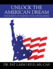 Image for Unlock the American Dream : The Secrets of Starting Your Own Business