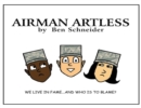 Image for Airman Artless : We Live in Fame ... And Who&#39;s to Blame?