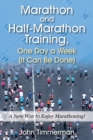 Image for Marathon and Half-Marathon Training, One Day a Week (It Can Be Done) : A New Way to Enjoy Marathoning!