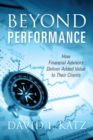 Image for Beyond Performance : How Financial Advisors Deliver Added Value to Their Clients
