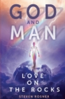 Image for God and Man : Love on the Rocks