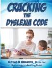 Image for Cracking the Dyslexia Code : A Parent&#39;s Guide