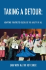 Image for Taking A Detour : Adapting Theatre to Celebrate the Ability of All