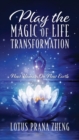 Image for Play The Magic of Life Transformation : New Human On New Earth