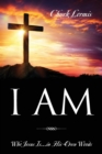 Image for I Am : Who Jesus Is...in His Own Words