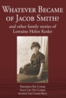 Image for Whatever Became of Jacob Smith? and other family stories of Lorraine Helen Kesler