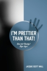 Image for I&#39;m Prettier Than That! One Hit! Really? Bye-bye!