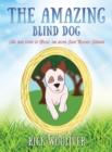Image for The Amazing Blind Dog : The true story of Billie, the blind Jack Russell Terrier