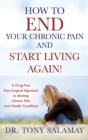 Image for How to END Your Chronic Pain and Start Living Again! A Drug-Free Non-Surgical Approach to Beating Chronic Pain and Health Conditions