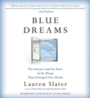 Image for Blue Dreams : The Science and the Story of the Drugs that Changed Our Minds