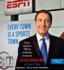 Image for Every town is a sports town  : business leadership at ESPN, from the mailroom to the boardroom