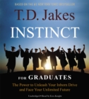 Image for Instinct for graduates  : the power to unleash your inborn drive and face your unlimited future