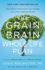 Image for The grain brain whole life plan  : boost brain performance, lose weight, and achieve optimal health