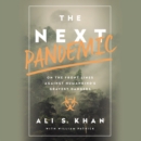 Image for The Next Pandemic : On the Front Lines Against Humankind&#39;s Gravest Dangers