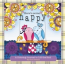 Image for Here&#39;s Some Happy : A Coloring Journal to Lift the Soul