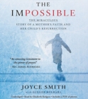 Image for The impossible  : the miraculous story of a mother&#39;s faith and her child&#39;s resurrection