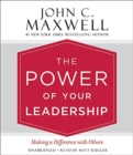 Image for The Power of Your Leadership : Making a Difference with Others