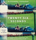 Image for Twenty-Six Seconds : A Personal History of the Zapruder Film
