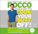 Image for Cook your butt off!  : lose up to a pound a day with fat-burning foods and gluten-free recipes