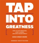 Image for Tap into greatness  : how to stop managing, start leading and drive bigger impact