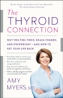 Image for The thyroid connection  : why you feel tired, brain-fogged, and overweight - and how to get your life back