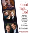 Image for Good talk, dad  : the birds and the bees ... and other conversations we forgot to have