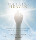 Image for Touching heaven  : a cardiologist&#39;s encounters with death and living proof of an afterlife