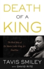 Image for Death of a King  : the real story of Dr. Martin Luther King Jr.&#39;s final year