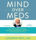 Image for Mind Over Meds : Know When Drugs Are Necessary, When Alternatives Are Better - and When to Let Your Body Heal on Its Own