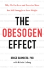 Image for The obseogen effect  : why we eat less and work out more but still struggle to lose weight