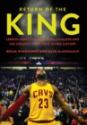 Image for Return of the King : LeBron James, the Cleveland Cavaliers and the Greatest Comeback in NBA History
