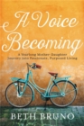 Image for A voice becoming  : a yearlong mother-daughter journey into passionate, purposed living