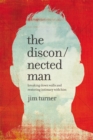 Image for The disconnected man  : breaking down walls and restoring intimacy with him
