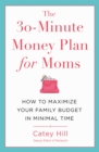 Image for The 30-Minute Money Plan for Moms