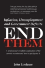 Image for Inflation, Unemployment and Government Deficits : End Them: A professional&#39;s readable explanation of the current recession and how to quickly end it.
