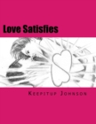 Image for Love Satisfies : How to have infinite non-ejaculatory orgasms (Dry orgasms, Energy orgasms, Male multiple orgasms, Tantric Sex, Sustainable Sex)