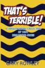 Image for That&#39;s Terrible! A Cringeworthy Collection of 1001 Really Bad Jokes
