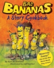 Image for Bad Bananas : A Story Cookbook for Kids