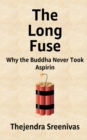 Image for The Long Fuse - Why The Buddha Never Took Aspirin : Why The Buddha Never Took Aspirin