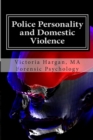 Image for Police Personality and Domestic Violence : A Forensic Psychological Approach